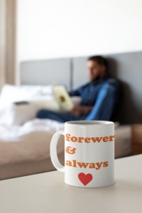Forever and always- Valentine's Day Gift- Valentine Coffee Mug