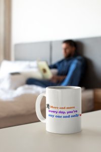 More and more everyday- Valentine's Day Gift- Valentine Coffee Mug