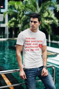 You are The Best Thing Ever -Printed White T-Shirts