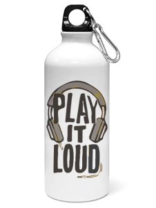 Play it loud printed dialouge Sipper bottle - Aluminium water bottle - for college students - for daily use - perfect for camping