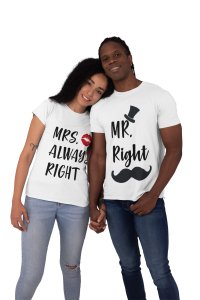 Mr. Right and Mrs. Always Right (White T)- CouplePrinted T-Shirts -Lover T-shirts