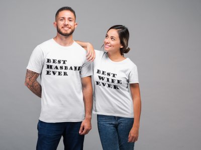 Best Husband and Wife Ever -Couple Printed White T-Shirts