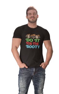 Do It For The Booty, Round Neck Gym Tshirt (Black Tshirt) - Clothes for Gym Lovers - Suitable for Gym Going Person - Foremost Gifting Material for Your Friends and Close Ones