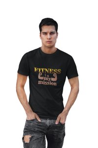 Fitness is my Mission, Round Neck Gym Tshirt (Black Tshirt) - Clothes for Gym Lovers - Suitable for Gym Going Person - Foremost Gifting Material for Your Friends and Close Ones