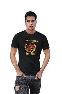 Train Hard Or Go Home, (BG Yellow), Round Neck Gym Tshirt (Black Tshirt) - Clothes for Gym Lovers - Foremost Gifting Material for Your Friends and Close Ones