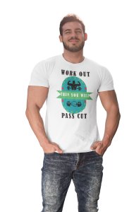 Work Out Then You Will Pass Cut, Round Neck Gym Tshirt (White Tshirt) - Clothes for Gym Lovers - Suitable for Gym Going Person - Foremost Gifting Material for Your Friends and Close Ones