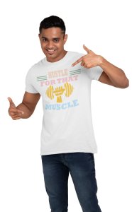 Hustle For That Muscle, (BG Orange, Pink, Yellow and White), Round Neck Gym Tshirt (White Tshirt) - Clothes for Gym Lovers - Suitable for Gym Going Person - Foremost Gifting Material for Your Friends and Close Ones