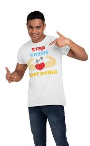 Stop Wishing, Start Doing, (BG Red, White, Yellow), Round Neck Gym Tshirt (White Tshirt) - Clothes for Gym Lovers - Suitable for Gym Going Person - Foremost Gifting Material for Your Friends and Close Ones