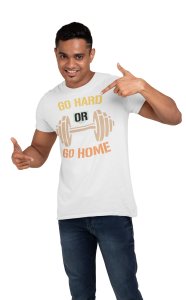 Go Hard Or Go Home, (BG Yellow, Orange, Black and Brown), Round Neck Gym Tshirt (White Tshirt) - Clothes for Gym Lovers - Suitable for Gym Going Person - Foremost Gifting Material for Your Friends and Close Ones