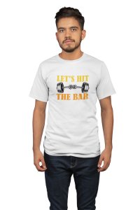 Let's Hit The Bar, Round Neck Gym Tshirt (White Tshirt) - Clothes for Gym Lovers - Suitable for Gym Going Person - Foremost Gifting Material for Your Friends and Close Ones