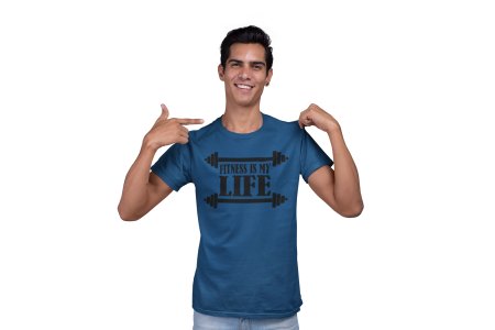 Fitness is My Life (BG Black), Round Neck Gym Tshirt (Blue Tshirt) - Clothes for Gym Lovers - Suitable for Gym Going Person - Foremost Gifting Material for Your Friends and Close Ones