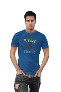 Stay Strong, (BG Yellow and Blue), Round Neck Gym Tshirt (Blue Tshirt) - Clothes for Gym Lovers - Suitable for Gym Going Person - Foremost Gifting Material for Your Friends and Close Ones