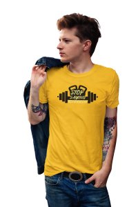 Stop Saying Tomorrow, Bar Inside Text, Round Neck Gym Tshirt (Yellow Tshirt) - Clothes for Gym Lovers - Suitable for Gym Going Person - Foremost Gifting Material for Your Friends and Close Ones