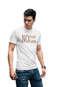 No Pain, Gain, Round Neck Gym Tshirt (White Tshirt) - Clothes for Gym Lovers - Suitable for Gym Going Person - Foremost Gifting Material for Your Friends and Close Ones