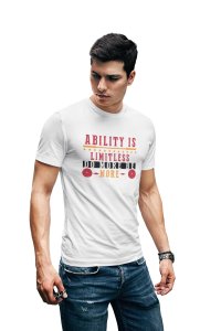 Ability is Limitless, Round Neck Gym Tshirt (White Tshirt) - Clothes for Gym Lovers - Foremost Gifting Material for Your Friends and Close Ones