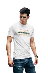 Just Keep Working Out, Until Someone Loves You, (BG Orange, Yellow, Black, White), Round Neck Gym Tshirt (White Tshirt) - Clothes for Gym Lovers - Foremost Gifting Material for Your Friends and Close Ones