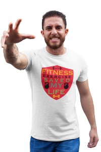 Fitness Exercise Saved My Life (BG Shield) Round Neck Gym Tshirt (White Tshirt) - Clothes for Gym Lovers - Foremost Gifting Material for Your Friends and Close Ones