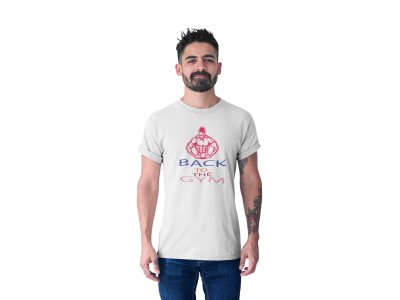 Back to the Gym, (BG Pink Muscle Man), Round Neck Gym Tshirt (White Tshirt) - Clothes for Gym Lovers - Foremost Gifting Material for Your Friends and Close Ones