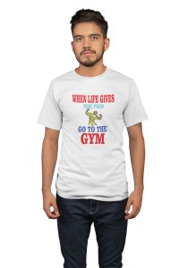 When Life Gives You Pain, Go To The Gym, Round Neck Gym Tshirt (White Tshirt) - Clothes for Gym Lovers - Foremost Gifting Material for Your Friends and Close Ones