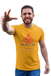 Back to the Gym, (BG Pink Muscle Man), Round Neck Gym Tshirt (Yellow Tshirt) - Clothes for Gym Lovers - Suitable for Gym Going Person - Foremost Gifting Material for Your Friends and Close Ones