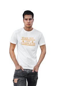 Workout 100% Complete Round Neck Gym Tshirt (White Tshirt) - Clothes for Gym Lovers - Foremost Gifting Material for Your Friends and Close Ones