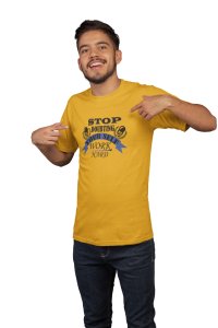Stop Doubting Yourself, Round Neck Gym Tshirt (Yellow Tshirt) - Clothes for Gym Lovers - Suitable for Gym Going Person - Foremost Gifting Material for Your Friends and Close Ones