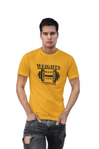 Weights Want Life Round Neck Gym Tshirt (Yellow Tshirt) - Clothes for Gym Lovers - Suitable for Gym Going Person - Foremost Gifting Material for Your Friends and Close Ones