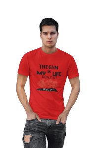 The Gym Is My Life, Don't Sit, Get Fit, Round Neck Gym Tshirt (Red Tshirt) - Clothes for Gym Lovers - Suitable for Gym Going Person - Foremost Gifting Material for Your Friends and Close Ones