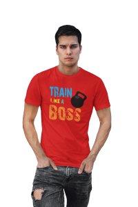 Train Like A Boss, (BG Blue, Yellow, Green and Orange), Round Neck Gym Tshirt (Red Tshirt) - Clothes for Gym Lovers - Foremost Gifting Material for Your Friends and Close Ones