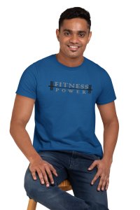 Fitness Power, Round Neck Gym Tshirt (Blue Tshirt) - Clothes for Gym Lovers - Suitable for Gym Going Person - Foremost Gifting Material for Your Friends and Close Ones