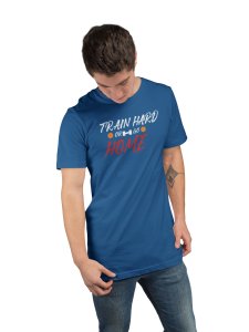 Train Hard Or Go Home, Round Neck Gym Tshirt (BG Red and Blue) (Blue Tshirt) - Clothes for Gym Lovers - Suitable for Gym Going Person - Foremost Gifting Material for Your Friends and Close Ones