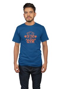 Meet Me At The Gym, (BG Orange), Round Neck Gym Tshirt (Blue Tshirt) - Clothes for Gym Lovers - Suitable for Gym Going Person - Foremost Gifting Material for Your Friends and Close Ones
