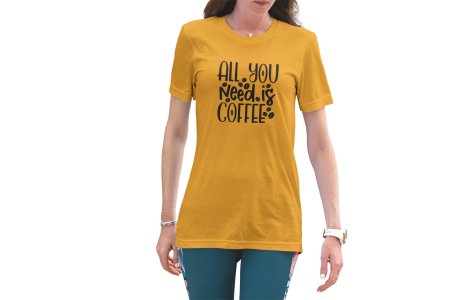 All you need is Coffee - yellow printed t shirt - comfortable round neck cotton.