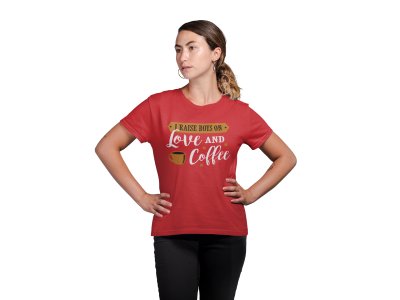 I raised boys on love and Coffee - Red - printed t shirt - comfortable round neck cotton.