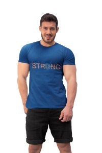 STRONG Text, Round Neck Gym Tshirt - Clothes for Gym Lovers (Blue Tshirt) - Suitable for Gym Going Person - Foremost Gifting Material for Your Friends and Close Ones