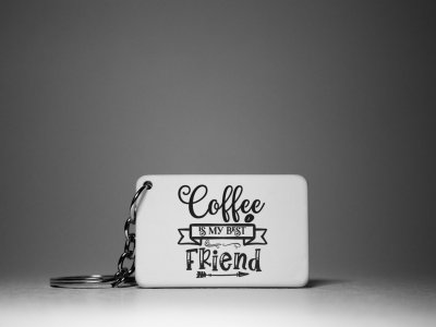 Coffee Is My Best Friend- White - Designable Keychains(Combo Set Of 2)