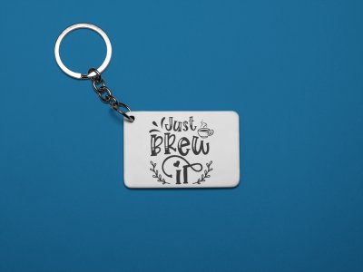 Just Brew It- White - Designable Keychains(Combo Set Of 2)
