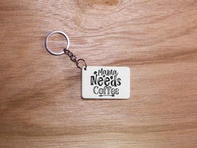 Mama Needs Coffee- White - Designable Keychains(Combo Set Of 2)