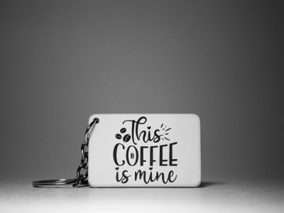 This Coffee Is Mine - White - Designable Keychains(Combo Set Of 2)