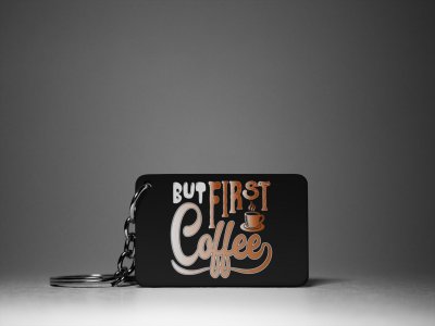 But First Coffee - Black - Designable Keychains(Combo Set Of 2)