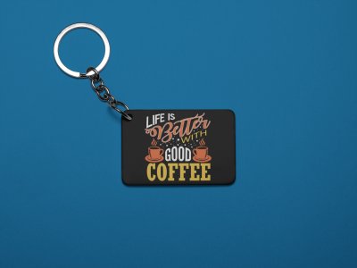 Life Is Better With Good Coffee- Black - Designable Keychains(Combo Set Of 2)