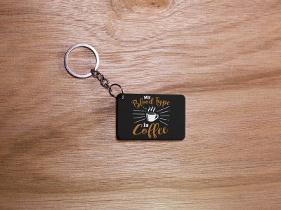 My Blood Type Is Coffee - Black - Designable Keychains(Combo Set Of 2)