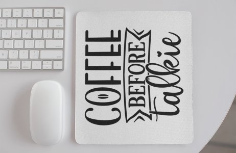 Coffee Before Talkie- White - Designable Mousepad