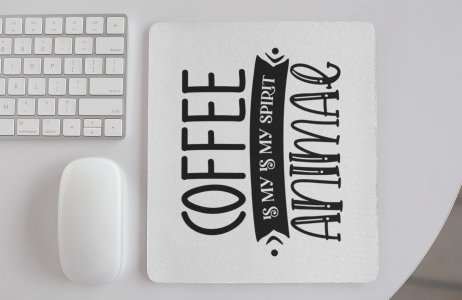 Coffee Is My Spirit Animal- White - Designable Mousepad
