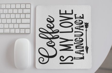 Coffee Is My Love Language- White - Designable Mousepad