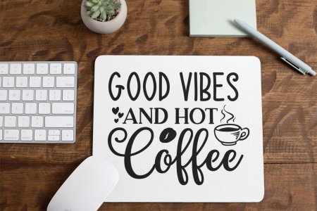 Good Vibes And Hot Coffee- White - Designable Mousepad