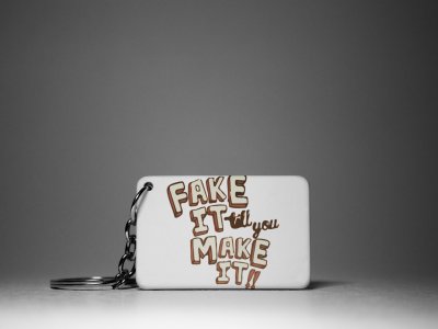 Fake IT tell you Make IT !! -White -Designable Dialogues Keychain(Combo Set Of 2)
