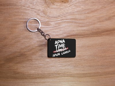 Apna Time Aayega Apun Laayega -Black -Designable Dialogues Keychain (Combo Set Of 2)