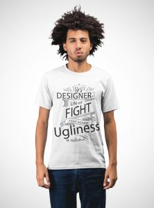Fight against ugliness- printed Fun and lovely - Family things - Comfy tees for Men