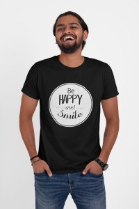Be Happy And smile -round crew neck cotton tshirts for men